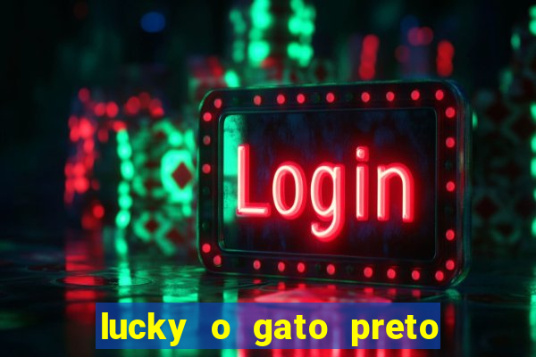 lucky o gato preto filme completo dublado download